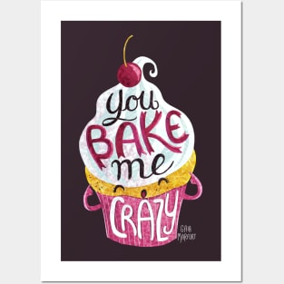 You Bake Me Crazy Posters and Art